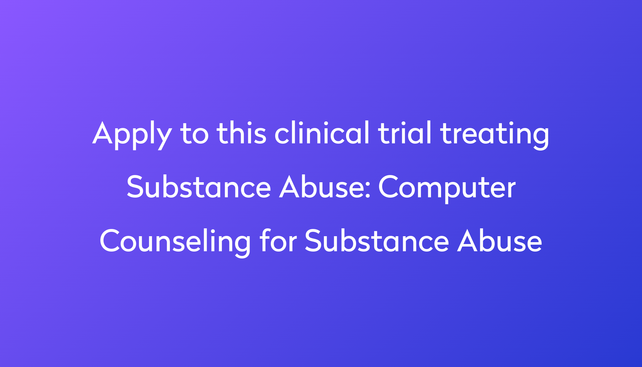 computer-counseling-for-substance-abuse-clinical-trial-2024-power